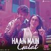 Haan Main Galat - Love Aaj Kal