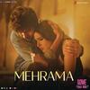 Mehrama - Love Aaj Kal