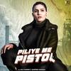 Piliye Me Pistol - Sapna Choudhary