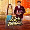 2 Kilo Perfume - Ajay Hooda