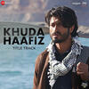 Khuda Haafiz - Title Track