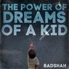 The Power Of Dreams - Badshah
