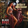 Hai Kya Ye Mera Kasoor - Black Rose