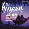 Yeh Haseen Vadiyan - Rewind Version
