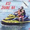 Koi Jaane Na Title Track - Armaan Malik