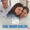 Chal Wahin Chalein - Saina