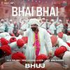 Bhai Bhai - Bhuj the Pride of India