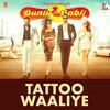 Tattoo Waaliye - Bunty Aur Babli 2