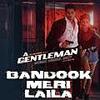 Bandook Meri Laila - A Gentleman 320Kbps