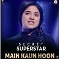 Main Kaun Hoon - Secret Superstar 320Kbps