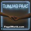 Tum Jab Paas - Prateek Kuhad - 320Kbps