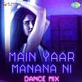 Main Yaar Manana Ni - Yashita (Dance Mix) 320Kbps