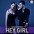 Hey Girl - Aditya Narayan 320Kbps