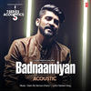 Badnaamiyan Acoustic - Mohammed Irfan 320Kbps