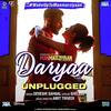 11 Daryaa Unplugged - Manmarziyaan