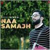 Naa Samajh - Akki Singh