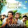 Taarif Karoon - Sanam