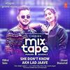 She Dont Know - Akh Lad Jaave