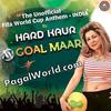 Goal Maar (Hard Kaur) Unofficial Fifa Anthem